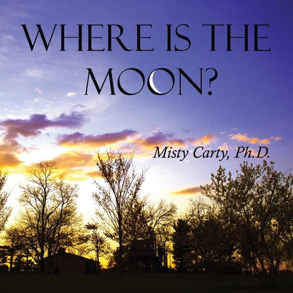 Where Is The Moon? by Misty Carty, Paperback | Indigo Chapters