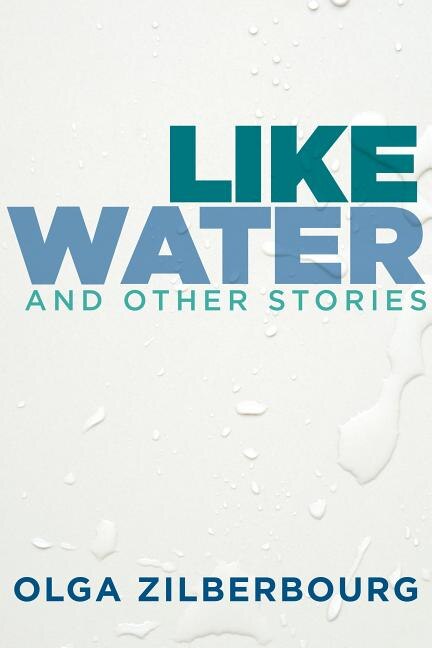 Like Water and Other Stories by Olga Zilberbourg, Paperback | Indigo Chapters