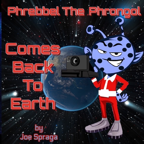 Phrebbel The Phrongol Comes Back To Earth by Joe Spraga, Paperback | Indigo Chapters