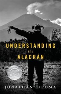 Understanding the Alacran by Jonathan LaPoma, Paperback | Indigo Chapters