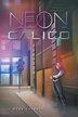 Neon Calico by J Webb Garrett, Paperback | Indigo Chapters