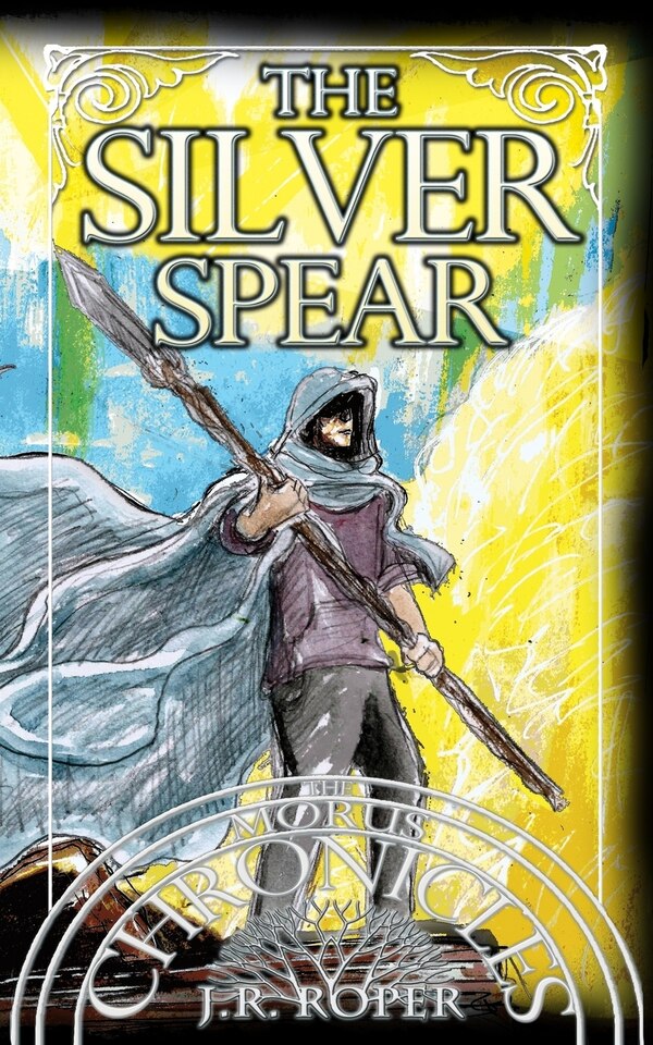 The Silver Spear by J R Roper, Paperback | Indigo Chapters