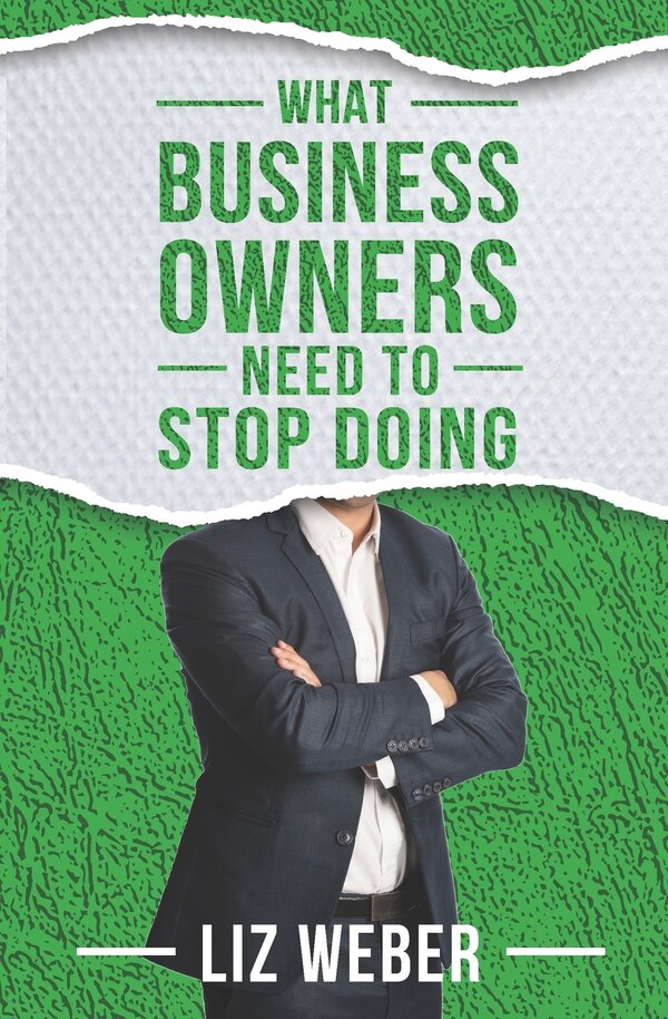 What Business Owners Need to Stop Doing by Liz Weber, Paperback | Indigo Chapters