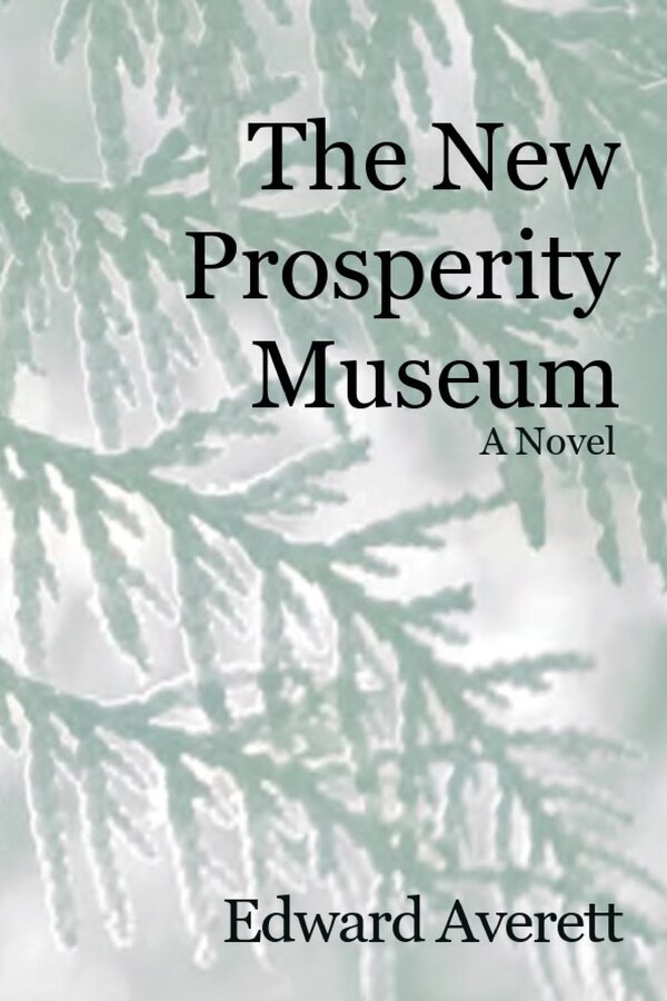 The New Prosperity Museum by Edward Averett, Paperback | Indigo Chapters