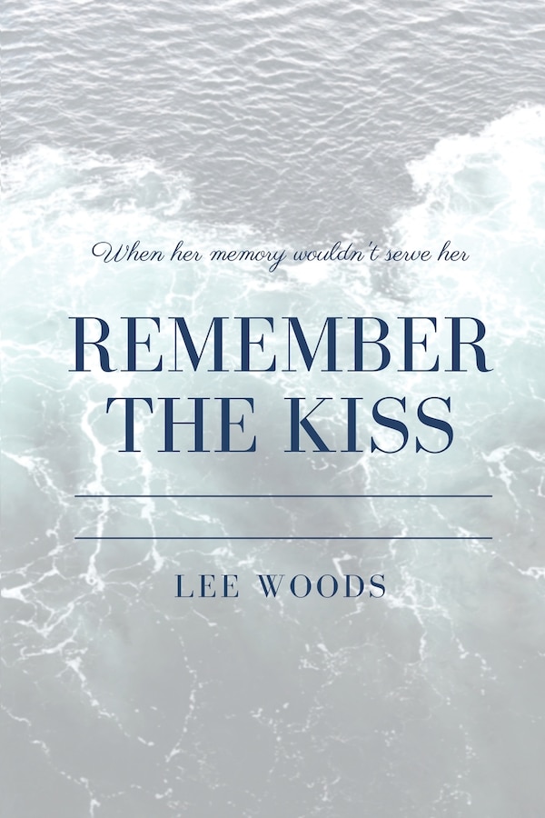 Remember The Kiss by Lee Woods, Paperback | Indigo Chapters