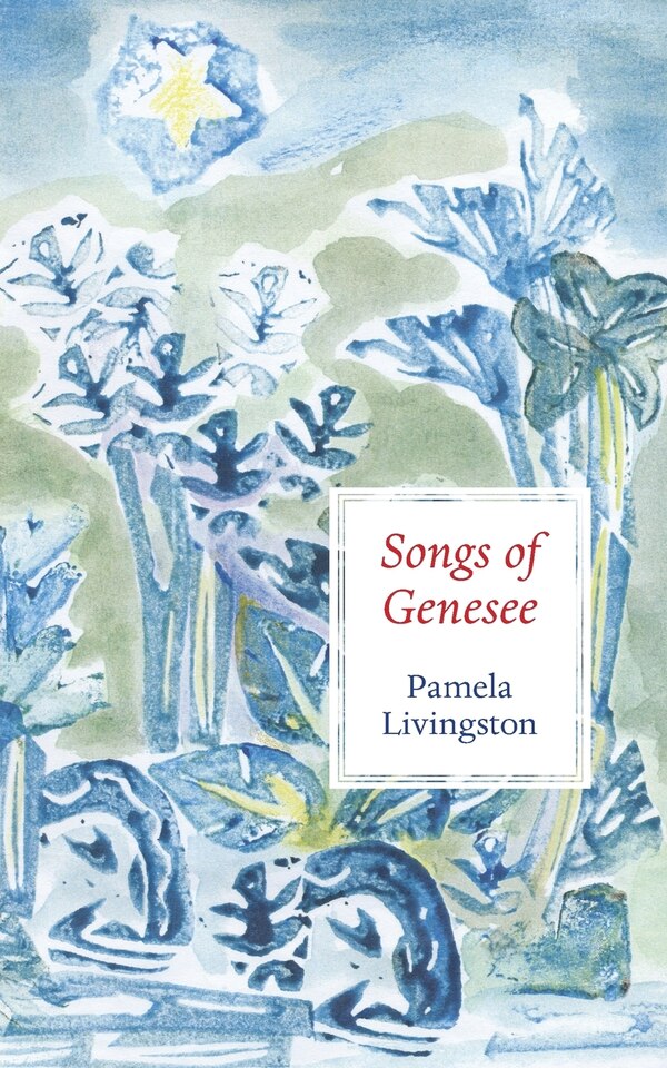 Songs of Genesee by Pamela Livingston, Paperback | Indigo Chapters