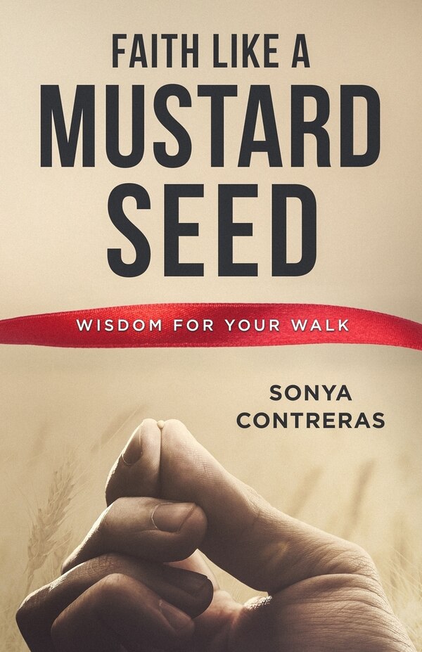 Faith Like a Mustard Seed by Sonya Contreras, Paperback | Indigo Chapters