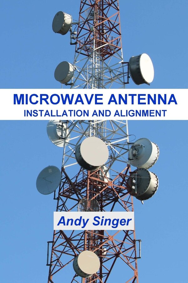 Microwave Antenna Installation and Alignment by Andy Singer, Paperback | Indigo Chapters