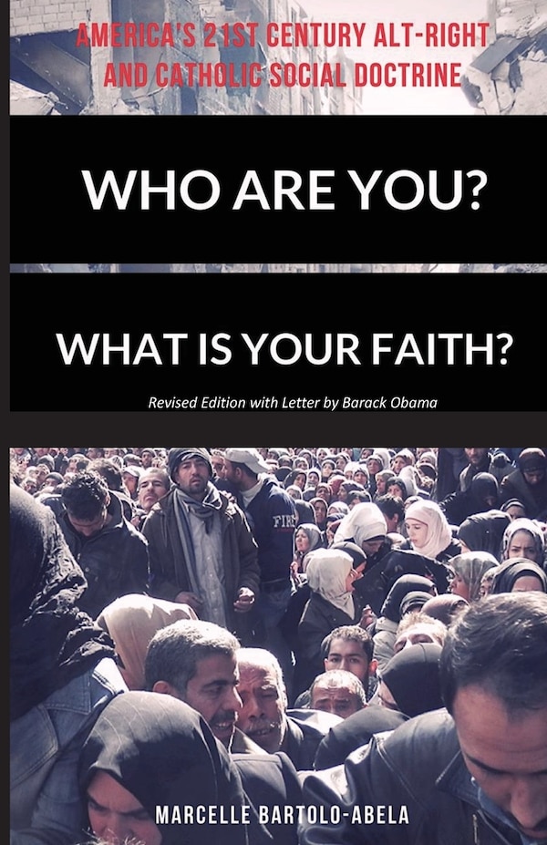 Who Are You? What is Your Faith? America's 21st Century Alt-Right and Catholic Social Doctrine by Marcelle Bartolo-Abela, Paperback