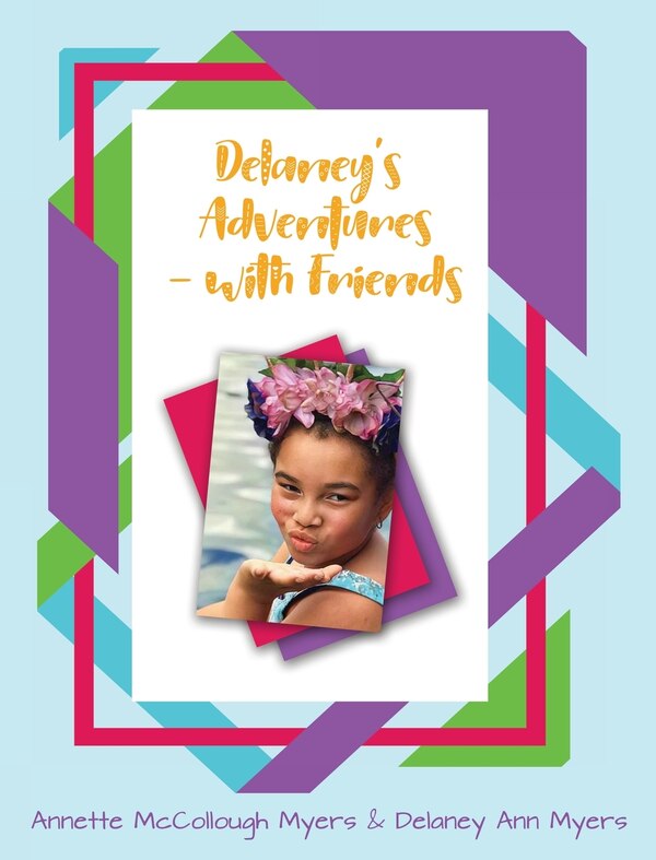 Delaney's Adventures with Friends by Annette M Myers, Hardcover | Indigo Chapters