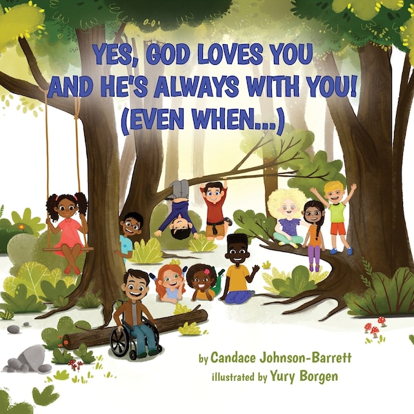 Yes God Loves You and He's Always With You (Even When ) by Candace Johnson-Barrett, Paperback | Indigo Chapters