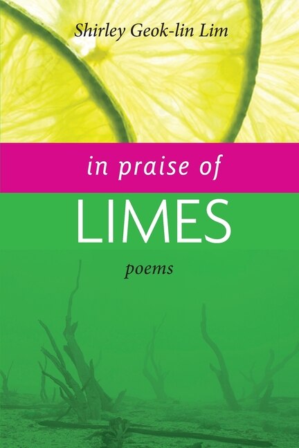 In Praise of Limes by Shirley Geok-Lin Lim, Paperback | Indigo Chapters