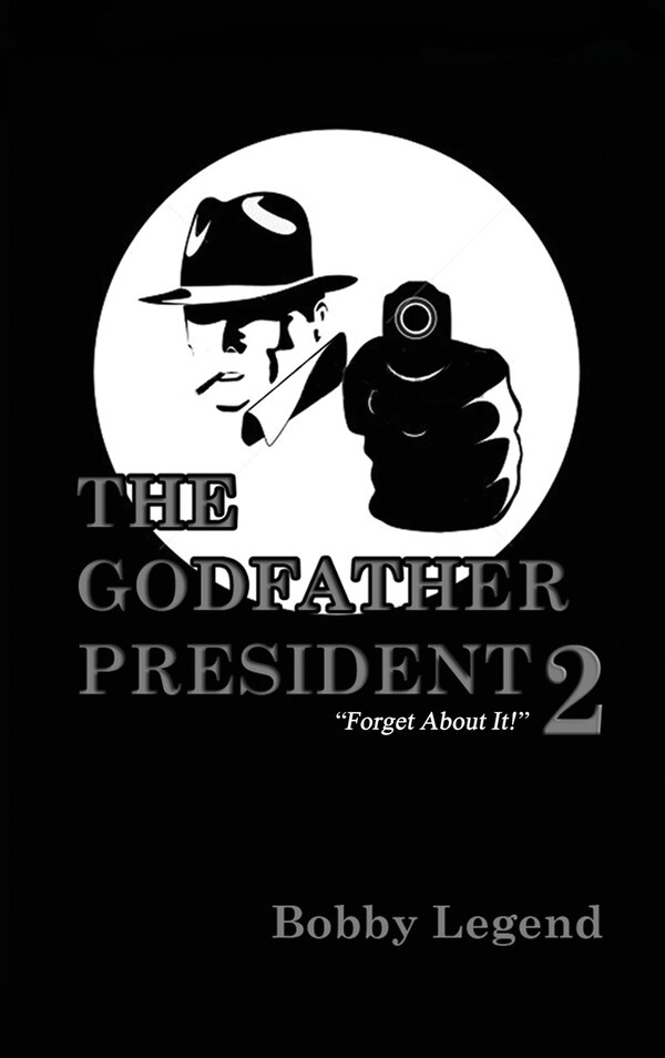 The Godfather President by Bobby Legend