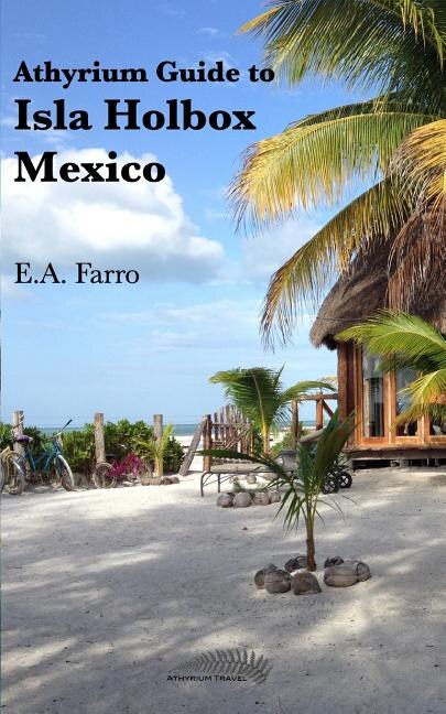 Athyrium Guide to Isla Holbox by E A Farro, Paperback | Indigo Chapters