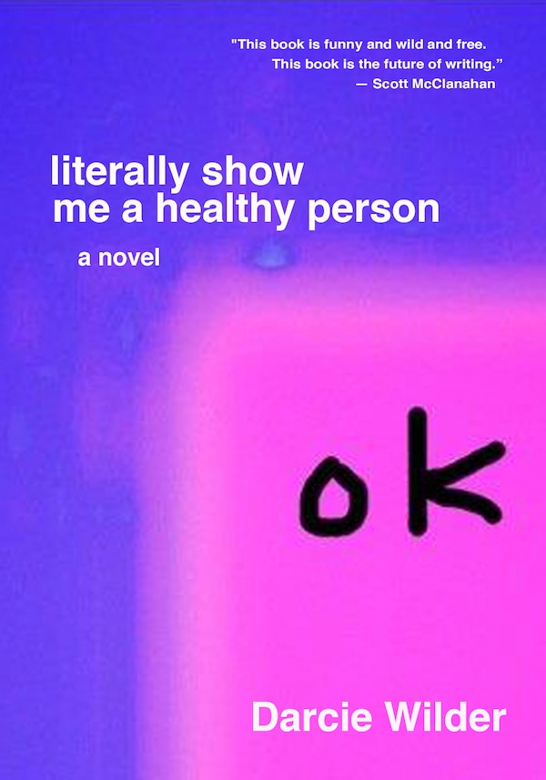 Literally Show Me A Healthy Person by Darcie Wilder, Paperback | Indigo Chapters