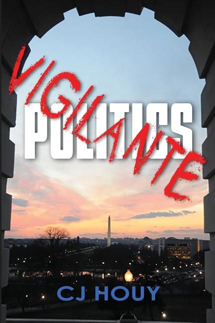 Vigilante Politics by C J Houy, Paperback | Indigo Chapters