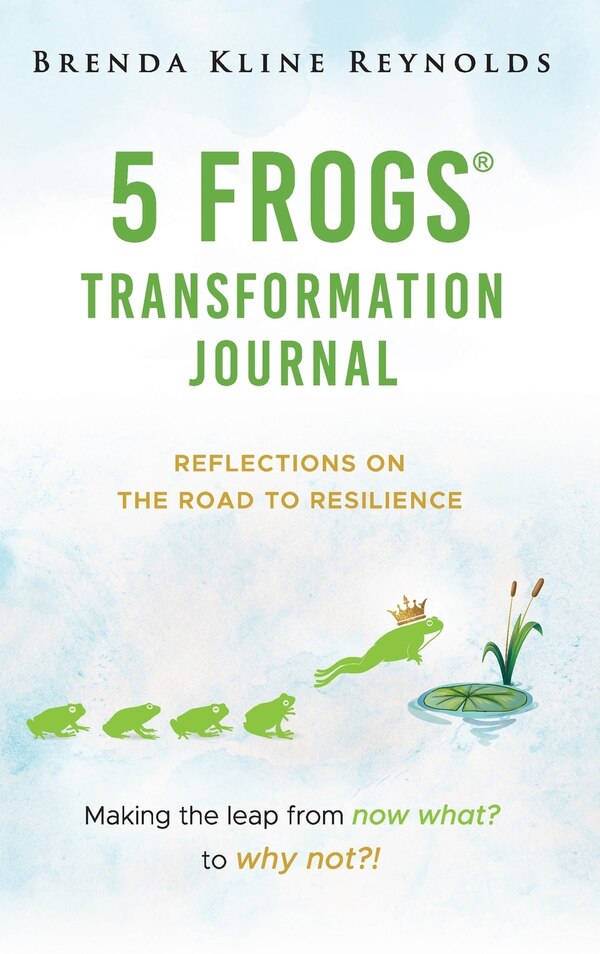 5 FROGS Transformation Journal by Brenda Kline Reynolds, Hardcover | Indigo Chapters