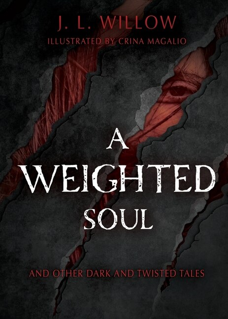 A Weighted Soul and Other Dark and Twisted Tales by J L Willow, Paperback | Indigo Chapters