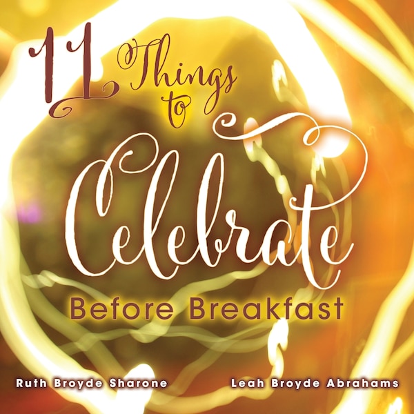 11 Things to Celebrate Before Breakfast by Ruth A Broyde Sharone, Paperback | Indigo Chapters