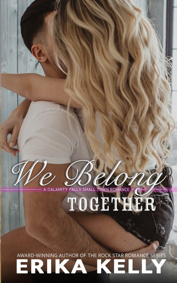 We Belong Together by Erika Kelly, Paperback | Indigo Chapters