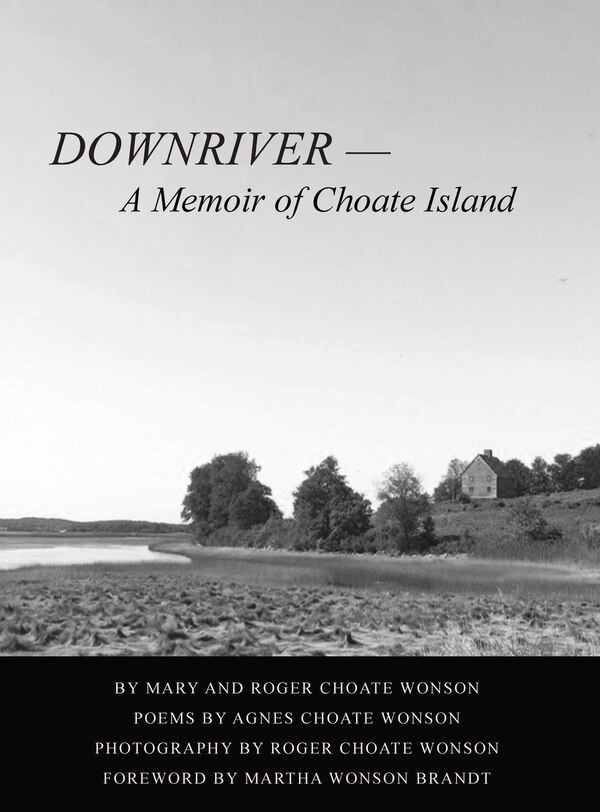 DOWNRIVER - A Memoir of Choate Island by Mary Sue Littlejohn Wonson, Hardcover | Indigo Chapters
