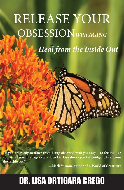 Release Your Obsession With AGING by Lisa Ortigara Crego, Paperback | Indigo Chapters