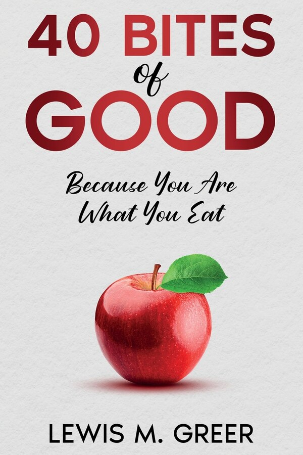 40 Bites of Good by Lewis M Greer, Paperback | Indigo Chapters