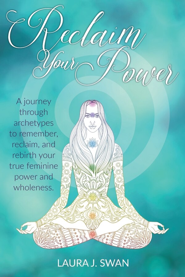 Reclaim Your Power by Laura J Swan, Paperback | Indigo Chapters