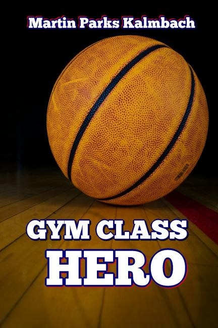 Gym Class Hero by Martin Parks Kalmbach, Paperback | Indigo Chapters