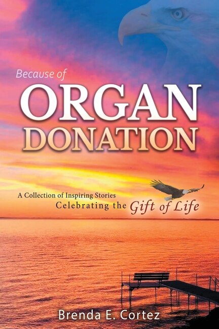 Because of Organ Donation by Brenda E Cortez, Paperback | Indigo Chapters