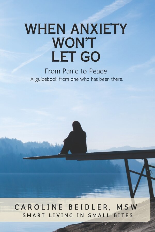 When Anxiety Won't Let Go by Caroline Beidler Msw, Paperback | Indigo Chapters