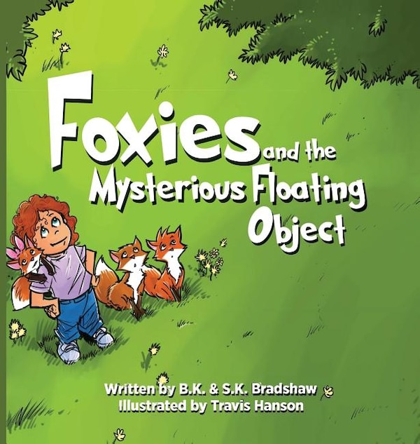 Foxies and the Mysterious Floating Object by BK Bradshaw, Hardcover | Indigo Chapters