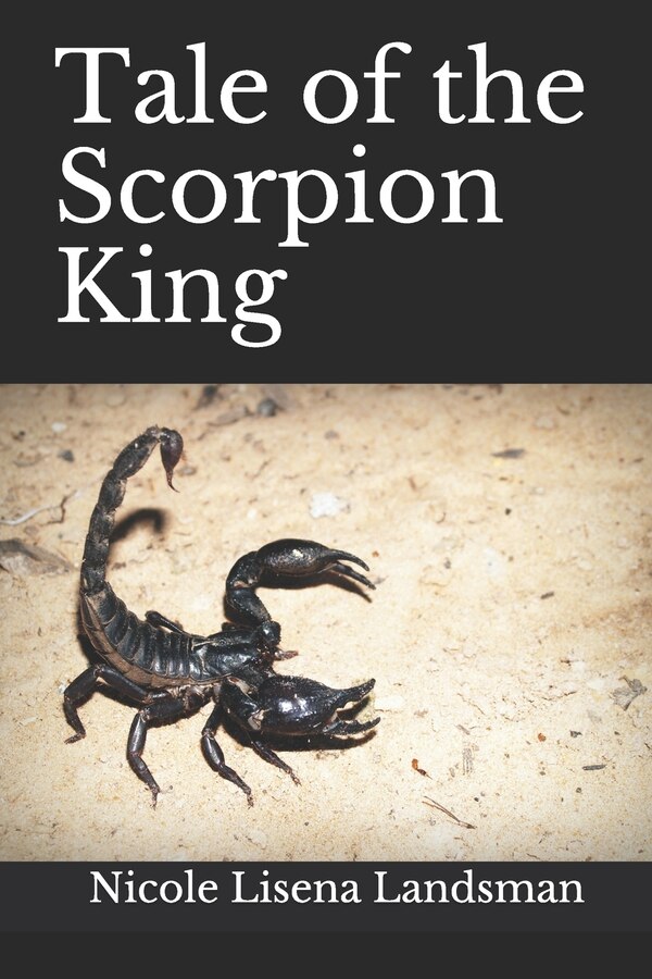 Tale of the Scorpion King by Nicole Lisena Landsman, Paperback | Indigo Chapters