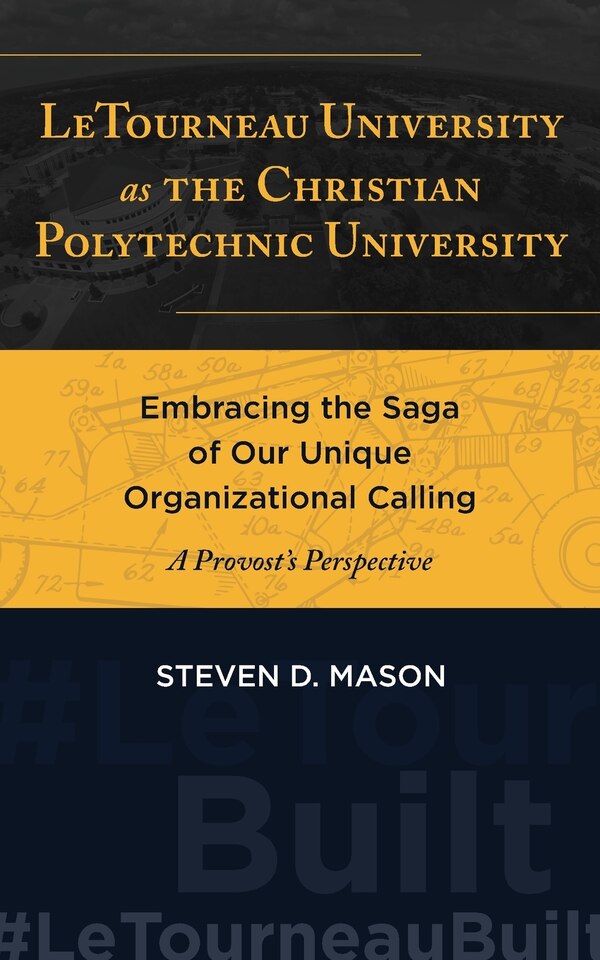 LeTourneau University as the Christian Polytechnic University by Steven D Mason, Paperback | Indigo Chapters
