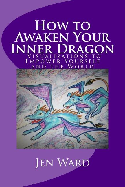 How to Awaken Your Inner Dragon by Jen Ward, Paperback | Indigo Chapters