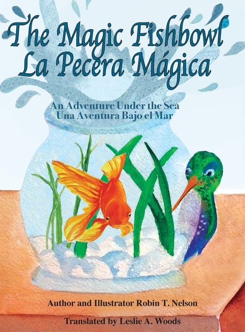 The Magic Fishbowl / La Pecera Magica by Robin T Nelson, Hardcover | Indigo Chapters