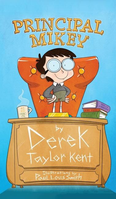 Principal Mikey by Derek Taylor Kent, Hardcover | Indigo Chapters