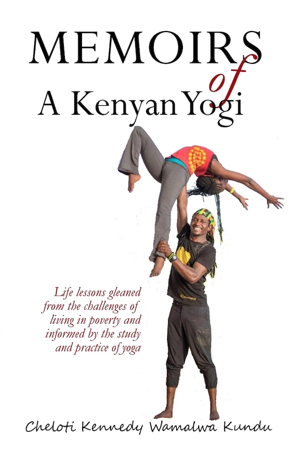 Memoirs Of A Kenyan Yogi by Cheloti Kennedy Wamalwa Kundu, Paperback | Indigo Chapters