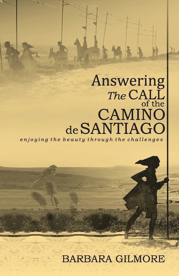 Answering The Call of the Camino de Santiago by Barbara Gilmore, Paperback | Indigo Chapters