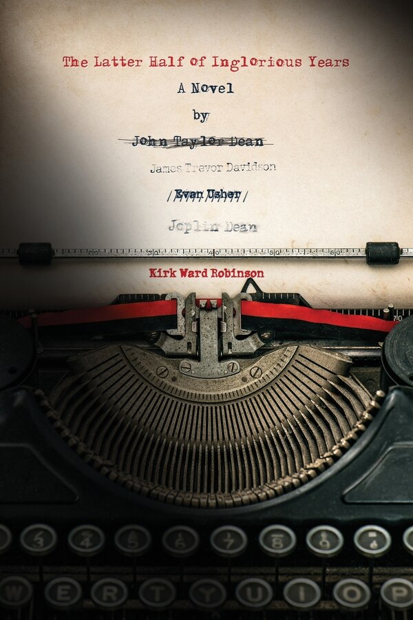 The Latter Half of Inglorious Years by Kirk Ward Robinson, Paperback | Indigo Chapters