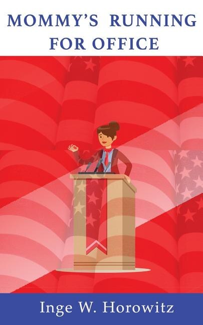 Mommy's Running for Office by Inge W Horowitz, Paperback | Indigo Chapters