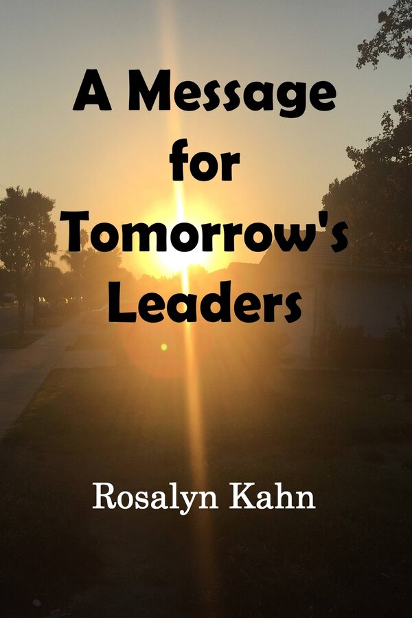 A Message for Tomorrow's Leaders by Rosalyn Kahn, Paperback | Indigo Chapters