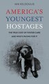 America's Youngest Hostages by Ian Keldoulis, Hardcover | Indigo Chapters
