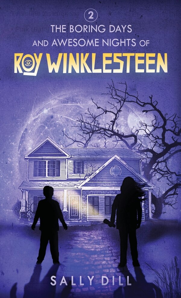The Boring Days and Awesome Nights of Roy Winklesteen - Adventure 2 by Sally Dill, Hardcover | Indigo Chapters