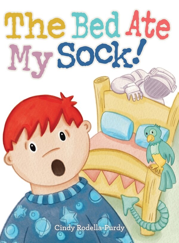 The Bed Ate My Sock by Cindy Rodella-Purdy, Hardcover | Indigo Chapters