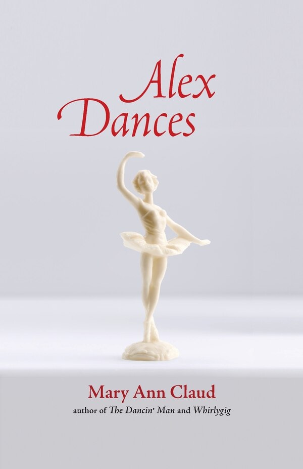 Alex Dances by Mary Ann Claud, Paperback | Indigo Chapters