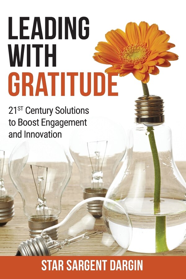 Leading with Gratitude by Star Sargent Dargin, Paperback | Indigo Chapters