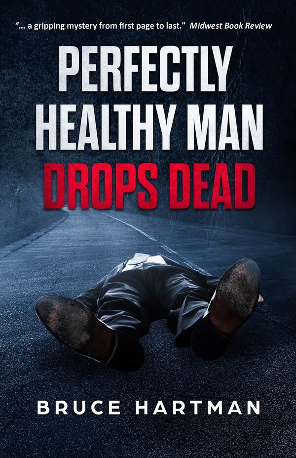 Perfectly Healthy Man Drops Dead by Bruce Hartman, Paperback | Indigo Chapters