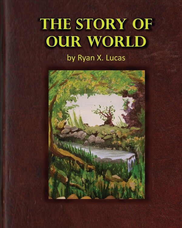 The Story of Our World by Ryan X Lucas, Paperback | Indigo Chapters