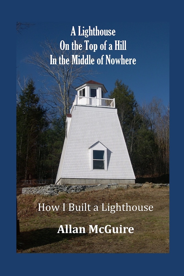 A Lighthouse on the Top of a Hill in the Middle of Nowhere by Allan McGuire, Paperback | Indigo Chapters